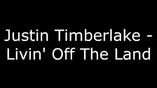 Watch Justin Timberlake Livin Off The Land video