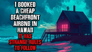 I Booked A Cheap Beachfront Airbnb In Hawaii...it Has Strange Rules To Follow Creepypasta