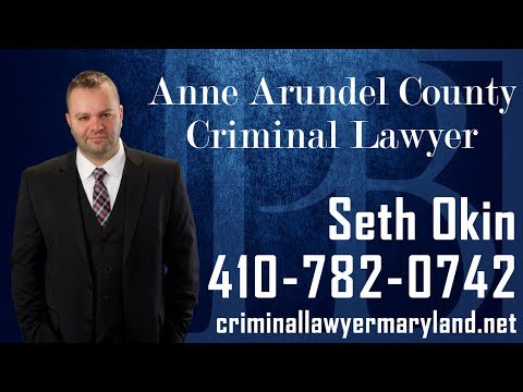 Criminal defense attorney Seth Okin on criminal offenses in Anne Arundel County, Maryland.