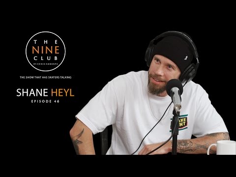 Shane Heyl | The Nine Club With Chris Roberts - Episode 46