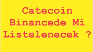 Catecoin Binancede Mi Listelenecek ?