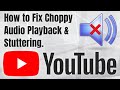 How to Fix Choppy Audio Playback on YouTube & Fix Online Video Crackling and Stuttering Sounds 2024