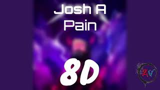 Josh A - Pain 8D Audio [ HEADPHONES RECOMMENDED ]
