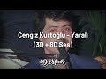 Cengiz Kurtoğlu - Yaralı (3D + 8D Ses)