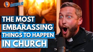 The Most Embarrassing Things To Happen In Church | The Catholic Talk Show