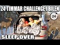 24 TIMMAR CHALLENGE I BILEN *SLEEP OVER*