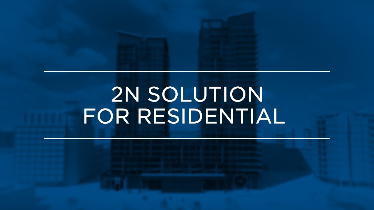 Get the best out of the 2N solution for residential