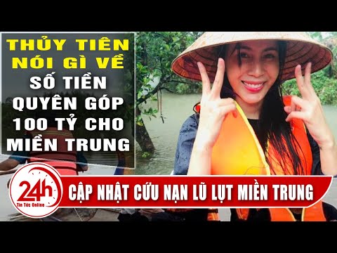 Cập Thủy Tiên Thủy Tiên Quyên góp được 100 tỷ hỗ trợ đồng bào Miền Trung, sẽ đi giúp tiếp thế nào