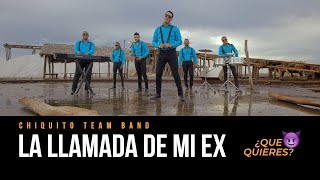 Video La Llamada de Mi Ex Chiquito Team Band