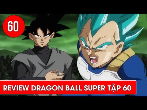 Review Dragon Ball Super - Bảy viên ngọc rồng siêu cấp tập 60 : Danh tính thực sự của Black