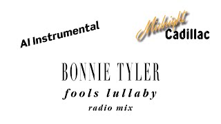 BONNIE TYLER Fools Lullaby (Radio Mix) (AI Instrumental)