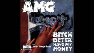 Watch AMG Bitch Betta Have My Money video