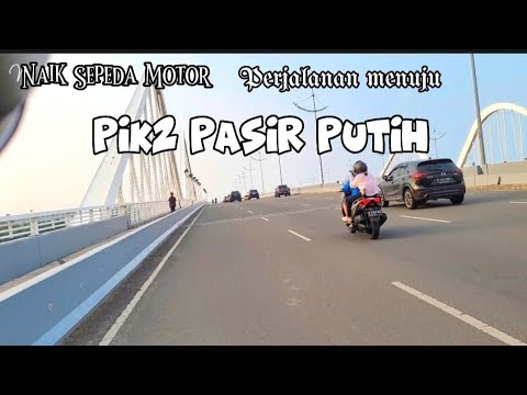Rute Perjalanan dari Pantai Indah Kapuk (PIK) Ke PIK2 || Pantai Pasir Putih