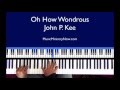 Oh How Wondrous - John P. Kee