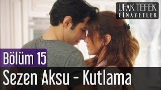 Ufak Tefek Cinayetler 15 Bölüm Sezen Aksu Kutlama Ufak Tefek Cinayetler 15 Bölüm Sezen Aksu Kutlama