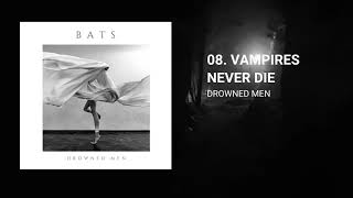 08. Drowned Men - Vampires Never Die