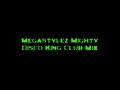 Megastylez - Mighty Disco King (Club Mix)