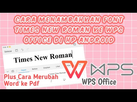 CARA MENAMBAHKAN HURUF TIMES NEW ROMAN KE WPS OFFICE DI ANDROID || Cara mengubah word ke pdf