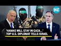 'Israel Can't Handle Hamas': Tense Exchange Between U.S.' Blinken & Netanyahu's Over Gaza Future