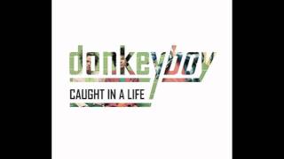 Watch Donkeyboy Caught In A Life video