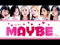 (G)I-DLE - MAYBE (Color Coded Lyrics Eng/Rom/Han/가사)(여자아이들)