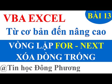 Bài 13: Ví dụ dùng vòng lặp FOR NEXT VBA để xóa dòng trống trong Excel