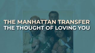 Watch Manhattan Transfer The Thought Of Loving You video