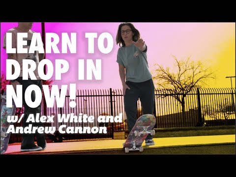Learn The Best Way To Drop In w/ Alex White & Andrew Cannon! | Santa Cruz Skateboards