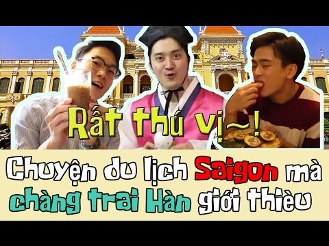 Chuyến du lịch Sài Gòn mà những chàng trai Hàn Quốc giới thiệu~(+EVENT) 한국오빠들이 소개하는 베트남 여행