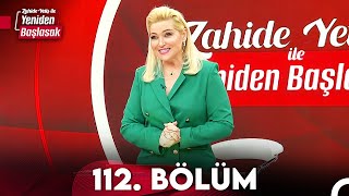 Zahide Yetiş ile Yeniden Başlasak 112. Bölüm (12 Mart 2024)