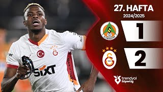 Alanyaspor 1-2 Galatasaray 27. Hafta - Trendyol Süper Lig 20242025 Sezonu