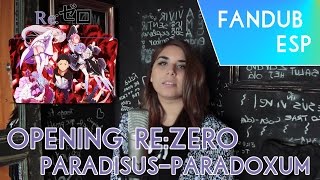 RE:ZERO OP 2 fandub - Paradisus Paradoxum
