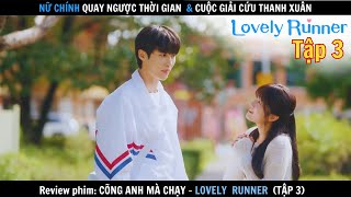 Review phim: Cõng Anh Mà Chạy - Lovely Runner 3 | Nữ chính ngược thời gian, giải