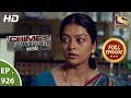 Crime Patrol Satark - Ep 926  - Full Episode - 10th  June, 2018