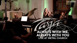 Tarja 'Always With Me, Always With You' - Official Live Video - 'Live At Metal Church' Out Now