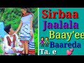 #GetiTube#Sirbaa jalalaa dhugaa harawaa
