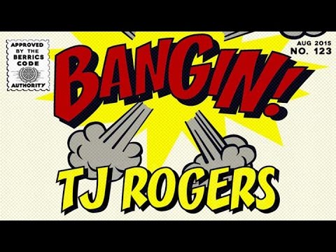 TJ Rogers - Bangin!