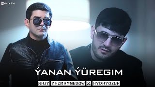 Hajy Yazmammedow & Aydayozun - ÝANAN ÝÜREGIM || 2024 