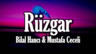 🔴 BİLAL HANCI - MUSTAFA CECELİ- RÜZGAR ( Sözleri/Lyrics )