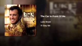 Luke Bryan The Car In Front Of Me