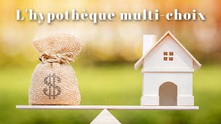 L'hypothèque multi-choix