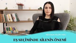 Eş Seçiminde Ailenin Önemi - Elçin Yarlı
