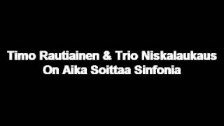 Watch Timo Rautiainen  Trio Niskalaukaus On Aika Soittaa Sinfonia video