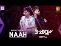 Harrdy Sandhu - Naah | DJ Shadow Remix | Nora Fatehi