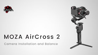 MOZA AirCross 2  Tutorial Part 04—Camera Installation and Balance