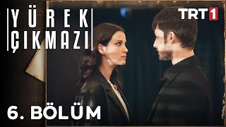 Yürek Çıkmazı 6. Bölüm