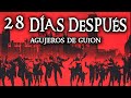 Agujeros de Guión: 28 DÍAS DESPUÉS - Exterminio - (Errores,...