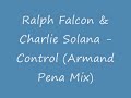 Ralph Falcon & Charlie Solana   Control Armand Pena Mix