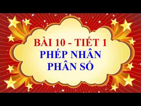 Toán học lớp 6 - Bài 10 - Phép nhân phân số - Tiết 1