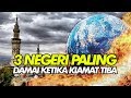 Inilah 3 Negeri yang Dianjurkan Oleh Rasulullah SAW Untuk Dihuni Jelang Kiamat